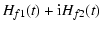 $\displaystyle H_{f1}(t)+{\rm i}H_{f2}(t)$