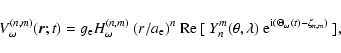 \begin{displaymath}V_{\omega}^{(n,m)}({\vec r};t) = g_{\rm e} H^{(n,m)}_\omega~(...
...a,\lambda)~
{\rm e}^{{\rm i}(\Theta_\omega(t)-\zeta_{n,m})}~],
\end{displaymath}