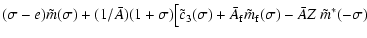 $\displaystyle (\sigma-e)\tilde m(\sigma)+(1/\bar A)(1+\sigma)\big[\tilde c_3(\sigma)+\bar A_{\rm f}
\tilde m_{\rm f}(\sigma)-\bar A Z~\tilde m^*(-\sigma)$