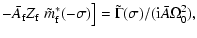 $\displaystyle -\bar A_{\rm f} Z_{\rm f}~\tilde m_{\rm f}^*(-\sigma)\big] = \tilde\Gamma(\sigma)/({\rm i}\bar
A\Omega_0^2),$