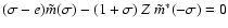 $(\sigma-e)\tilde m(\sigma)- (1+\sigma)~ Z~\tilde m^*(-\sigma)= 0$