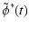 $\displaystyle \tilde\phi^*(t)$