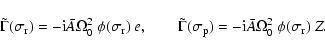 \begin{displaymath}\tilde\Gamma(\sigma_{\rm r})= -{\rm i}\bar A\Omega_0^2~ \phi(...
...ma_{\rm p})= -{\rm i}\bar A\Omega_0^2~ \phi(\sigma_{\rm r})~Z.
\end{displaymath}