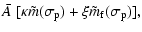 $\displaystyle \bar A~[\kappa \tilde m(\sigma_{\rm p})
+\xi\tilde m_{\rm f}(\sigma_{\rm p})],$