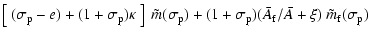 $\displaystyle \left[~(\sigma_{\rm p}-e)+(1+\sigma_{\rm p})\kappa~\right]~\tilde...
...+(1+\sigma_{\rm p})(\bar
A_{\rm f}/\bar A+\xi)~\tilde m_{\rm f}(\sigma_{\rm p})$