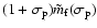 $(1+\sigma_{\rm p})\tilde m_{\rm f}(\sigma_{\rm p})$