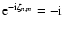 ${\rm e}^{{\rm -i}\zeta_{n,m}} = -{\rm i}$