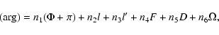 \begin{displaymath}{\rm (arg)}=n_1(\Phi+\pi)+n_2l+n_3l'+n_4F+n_5D+n_6\Omega,
\end{displaymath}