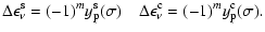$\displaystyle \Delta\epsilon_\nu^{\rm s} = (-1)^m y_{\rm p}^{\rm s}(\sigma)\quad
\Delta\epsilon_\nu^{\rm c} = (-1)^m y_{\rm p}^{\rm c}(\sigma).$