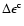 $\Delta\epsilon^{\rm c}$