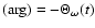 $({\rm arg}) = -\Theta_\omega(t)$