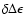 $\delta\Delta\epsilon$