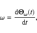 \begin{displaymath}\omega= {{\rm d} \Theta_\omega(t)\over {\rm d}t},
\end{displaymath}