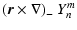 $\displaystyle ({\vec r}\times\nabla)_-~Y_n^m$
