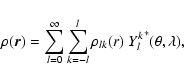 \begin{displaymath}\rho({\vec r}) =\sum_{l=0}^\infty\sum_{k=-l}^l\rho_{lk}(r)
~{Y_l^k}^*(\theta,\lambda),
\end{displaymath}