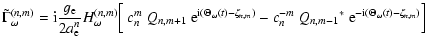 $\displaystyle \tilde\Gamma^{(n,m)}_\omega= {\rm i}{g_{\rm e}\over 2a_{\rm e}^n}...
...
-c_n^{-m}~
{Q_{n,m-1}}^*~{\rm e}^{{\rm -i}(\Theta_\omega(t)-\zeta_{n,m})}\Big]$