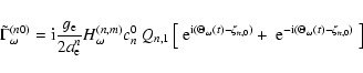 \begin{displaymath}\tilde\Gamma^{(n0)}_\omega={\rm i}{g_{\rm e}\over 2a_{\rm e}^...
...})}+
~{\rm e}^{{\rm -i}(\Theta_\omega(t)-\zeta_{n,0})}~\right]
\end{displaymath}