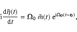 \begin{displaymath}{\rm i}{{\rm d}\tilde\eta(t)\over {\rm d}t} = \Omega_0~\tilde m(t)~{\rm e}^{{\rm i}\Omega_0(t-t_0)} ,
\end{displaymath}
