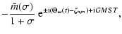 $\displaystyle -{\tilde m(\sigma)\over 1+\sigma}\ {\rm e}^{{\rm\pm i}(\Theta_\omega(t)- \zeta_{n,m})+{\rm i}
GMST},$