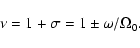 \begin{displaymath}\nu=1+\sigma=1\pm \omega/\Omega_0.
\end{displaymath}