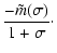 $\displaystyle {-\tilde m(\sigma)\over 1+\sigma}\cdot$