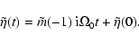 \begin{displaymath}\tilde\eta(t)= \tilde m(-1)~{\rm i}\Omega_0t+\tilde\eta(0).
\end{displaymath}