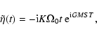 \begin{displaymath}\tilde\eta(t) = -{\rm i}K\Omega_0t~ {\rm e}^{{\rm i}GMST},
\end{displaymath}