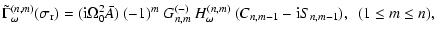 $\displaystyle \tilde\Gamma^{(n,m)}_\omega(\sigma_{\rm r})=({\rm i}\Omega_0^2 \b...
...G_{n,m}^{(-)}~H^{(n,m)}_\omega\ (C_{n,m-1}-{\rm i}S_{n,m-1}),
~~ (1\le m\le n),$