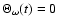 $\Theta_\omega(t)=0$