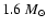 $1.6~M_\odot$