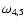 $\omega_{4,5}$