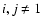 $i,j\neq 1$
