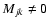 $M_{jk}\neq 0$