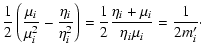 $\displaystyle \frac{1}{2}\left(\frac{\mu_i}{\mu_i^2}-\frac{\eta_i}{\eta_i^2}\right)
= \frac{1}{2}\frac{\eta_i+\mu_i}{\eta_i\mu_i}=\frac{1}{2m'_i}\cdot$