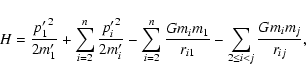 \begin{displaymath}H=\frac{{p'_1}^2}{2m'_1}+\sum_{i=2}^{n}\frac{{p'_i}^2}{2m'_i}...
...frac{Gm_im_1}{r_{i1}}-\sum_{2\leq i<j}
\frac{Gm_im_j}{r_{ij}},
\end{displaymath}