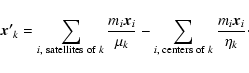 \begin{displaymath}\vec{x'}_k=\sum_{i, {\rm\;satellites\;of\;}k}
\frac{m_i\vec{x...
...um_{i, {\rm\;centers\;of\;}k}
\frac{m_i\vec{x}_i}{\eta_k}\cdot
\end{displaymath}