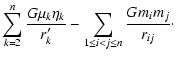 $\displaystyle \sum_{k=2}^{n}\frac{G\mu_k\eta_k}{r'_k}
-\sum_{1\leq i<j\leq n}
\frac{Gm_im_j}{r_{ij}}\cdot$