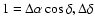 \( 1=\Delta \alpha \cos \delta ,\Delta \delta \)