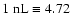 $1\;{\rm nL} \equiv 4.72$