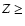 $Z\geq$