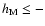 $h_{\rm M}\leq-$