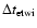 $\Delta t_{{\rm etwi}}$