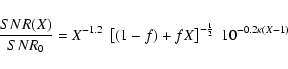 \begin{displaymath}%
\frac{SNR(X)}{SNR_0}= X^{-1.2} \;
\left [ (1-f)+fX\right ]^{-\frac{1}{2}} \;
10^{-0.2\kappa(X-1)}
\end{displaymath}