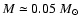 $M\simeq0.05~M_{\odot}$