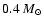 $0.4~M_{\odot}$