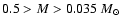 $0.5>M>0.035~M_{\odot}$