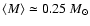 $\langle M\rangle\simeq0.25~M_{\odot}$