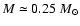 $M\simeq
0.25~M_{\odot}$