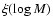 $\xi(\log M)$