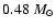 $0.48~M_{\odot}$